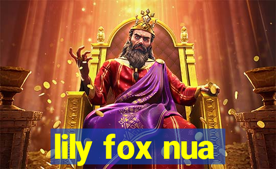 lily fox nua